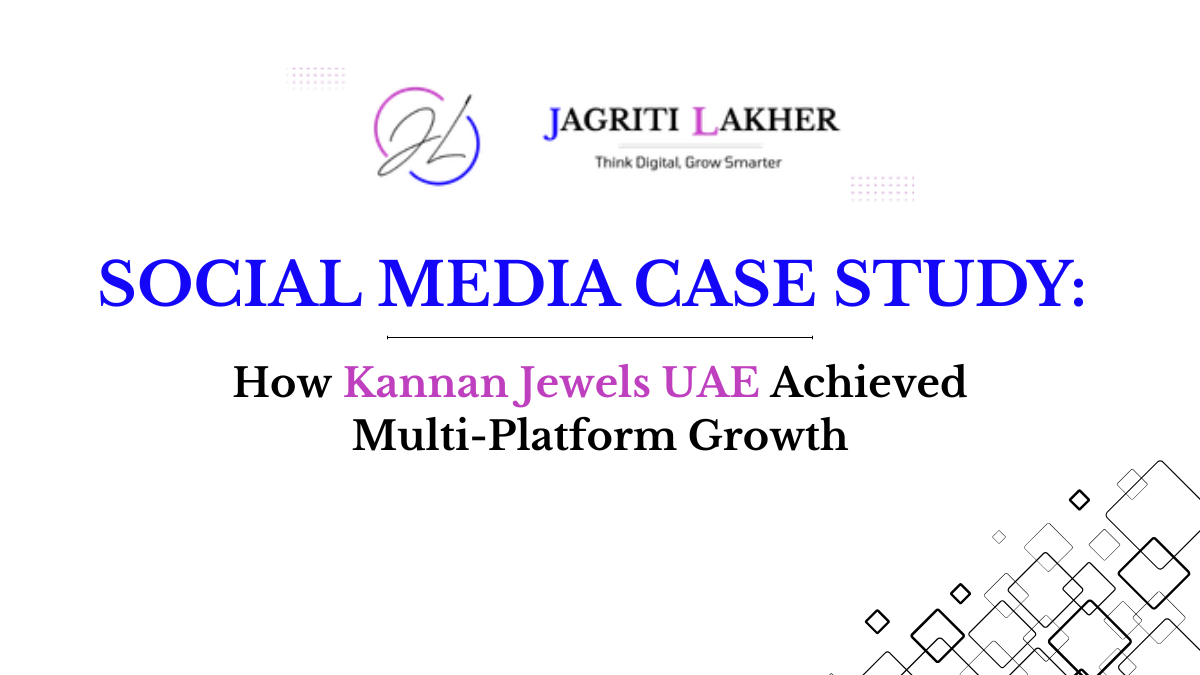 Social Media Case Study: How Kannan Jewels UAE Achieved Multi-Platform Growth
